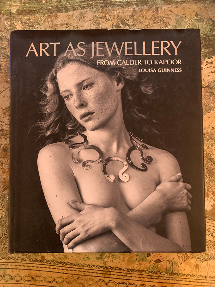 ART AS JEWELLERY… From Calder to Kapoor. Louisa Guiness