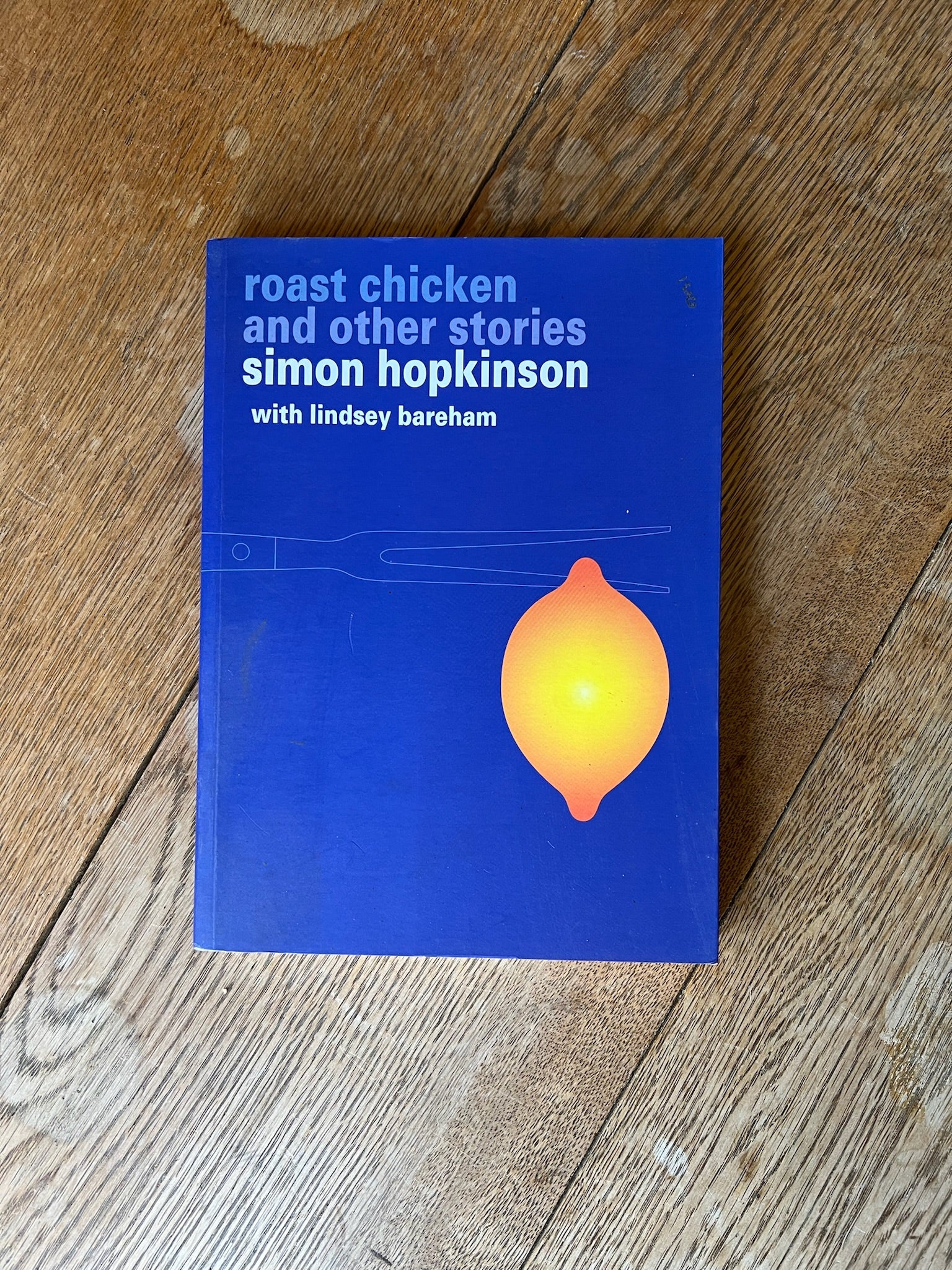 “ROAST CHICKEN AND OTHER STORIES’ Simon Hopkinson