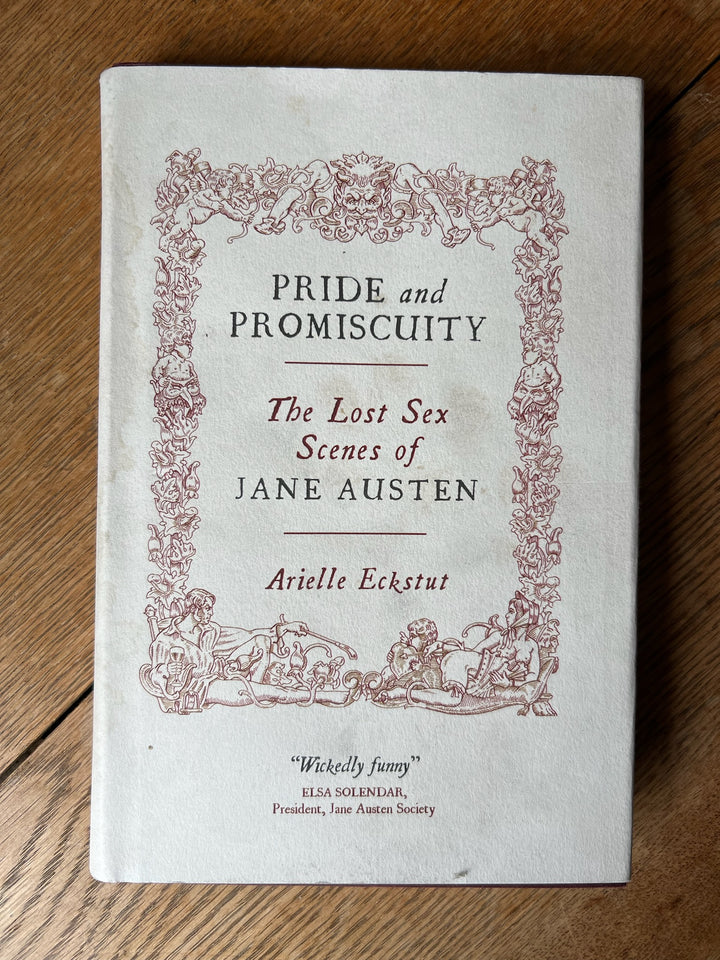 Pride and Promiscuity. The Lost Sex Scenes of Jane Austin