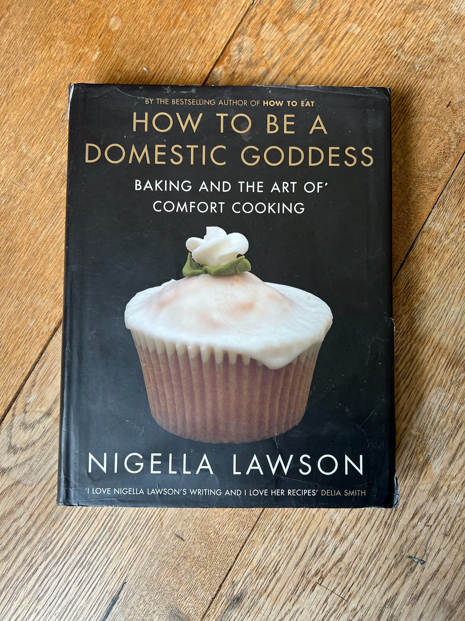 “HOW TO BE A DOMESTIC GODDESS” Nigella Lawson