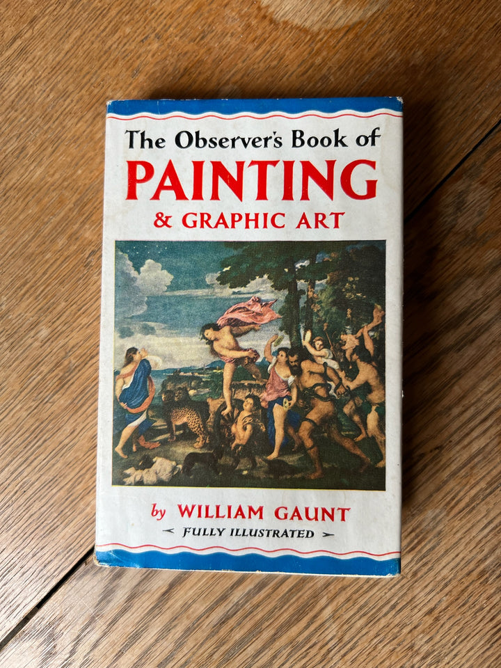 The Observers Book Of Painting &amp; Graphic Art, William Gaunt