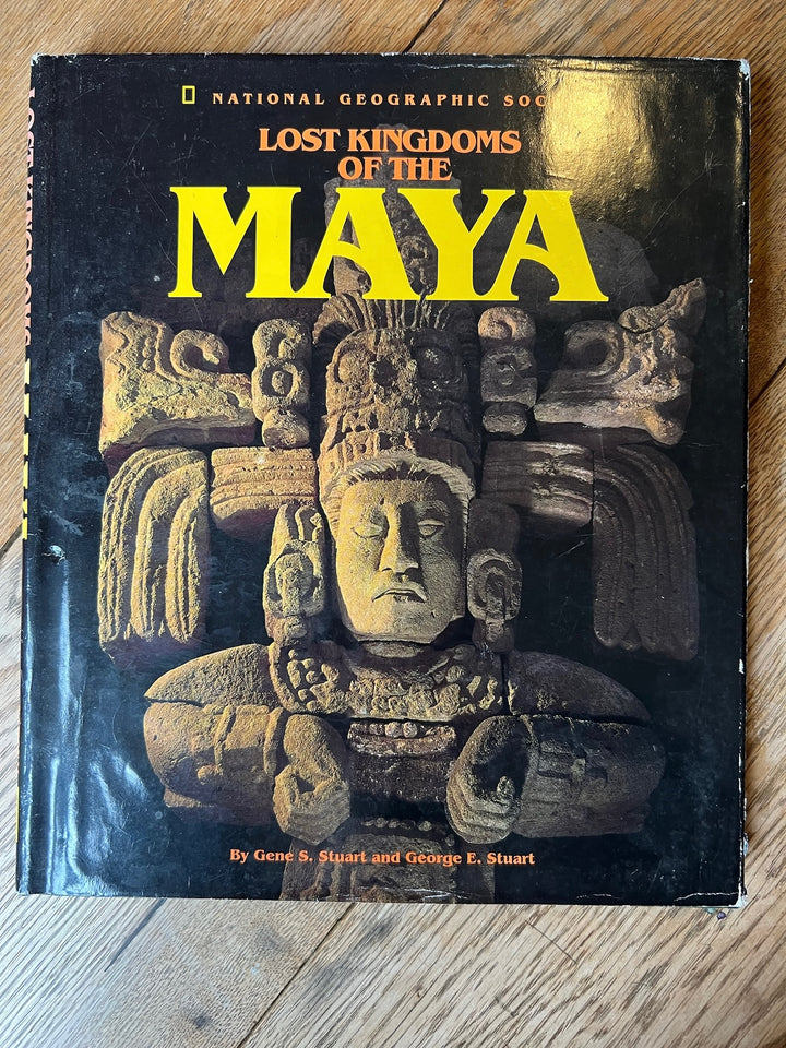 Lost Kingdoms of the MAYA. Gene Stuart &amp; George Stuart