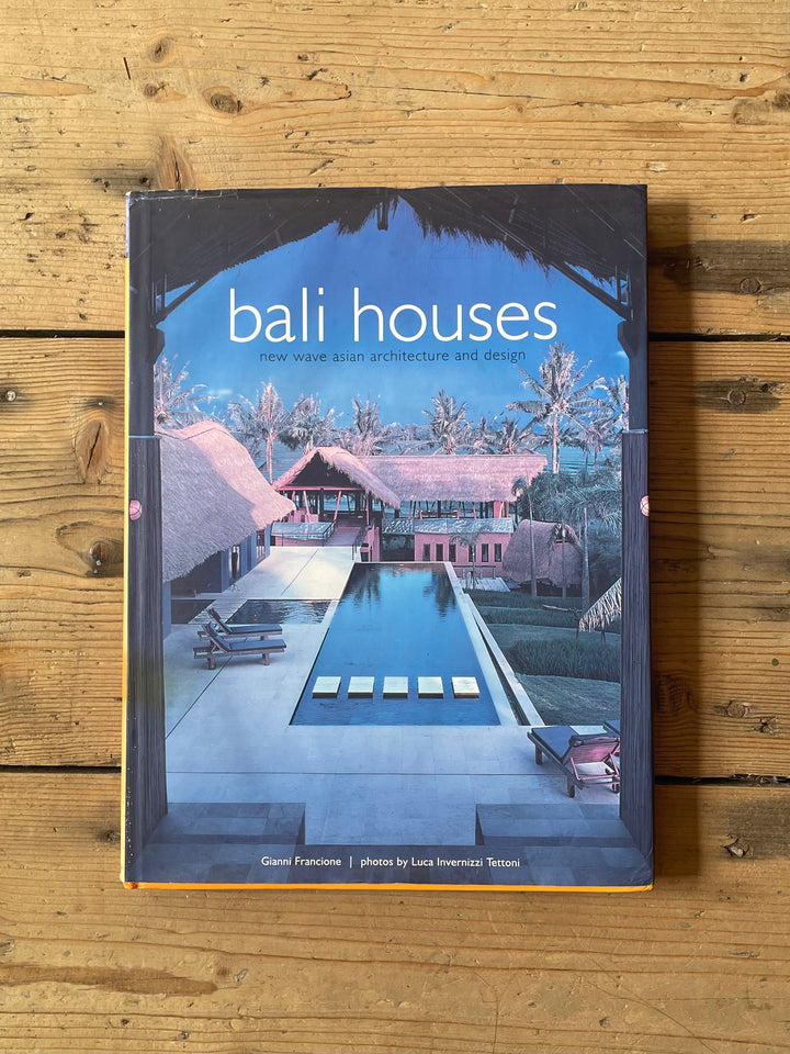 Bali houses: new wave asian architecture and design. Gianni Francione