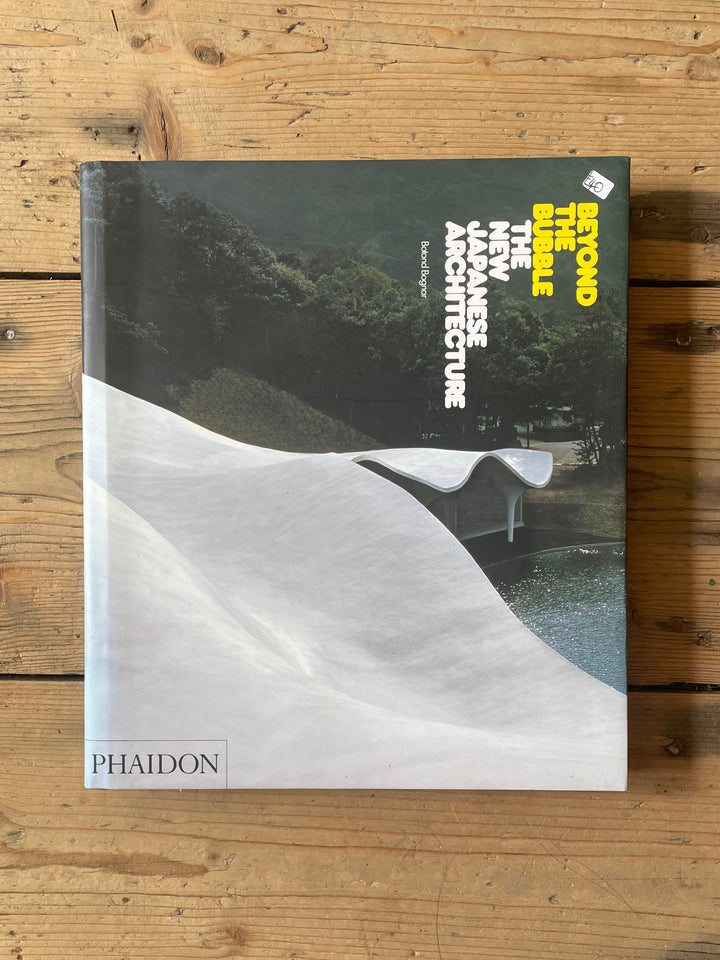 Beyond the Bubble: The new Japanese architecture. Botond Bognar