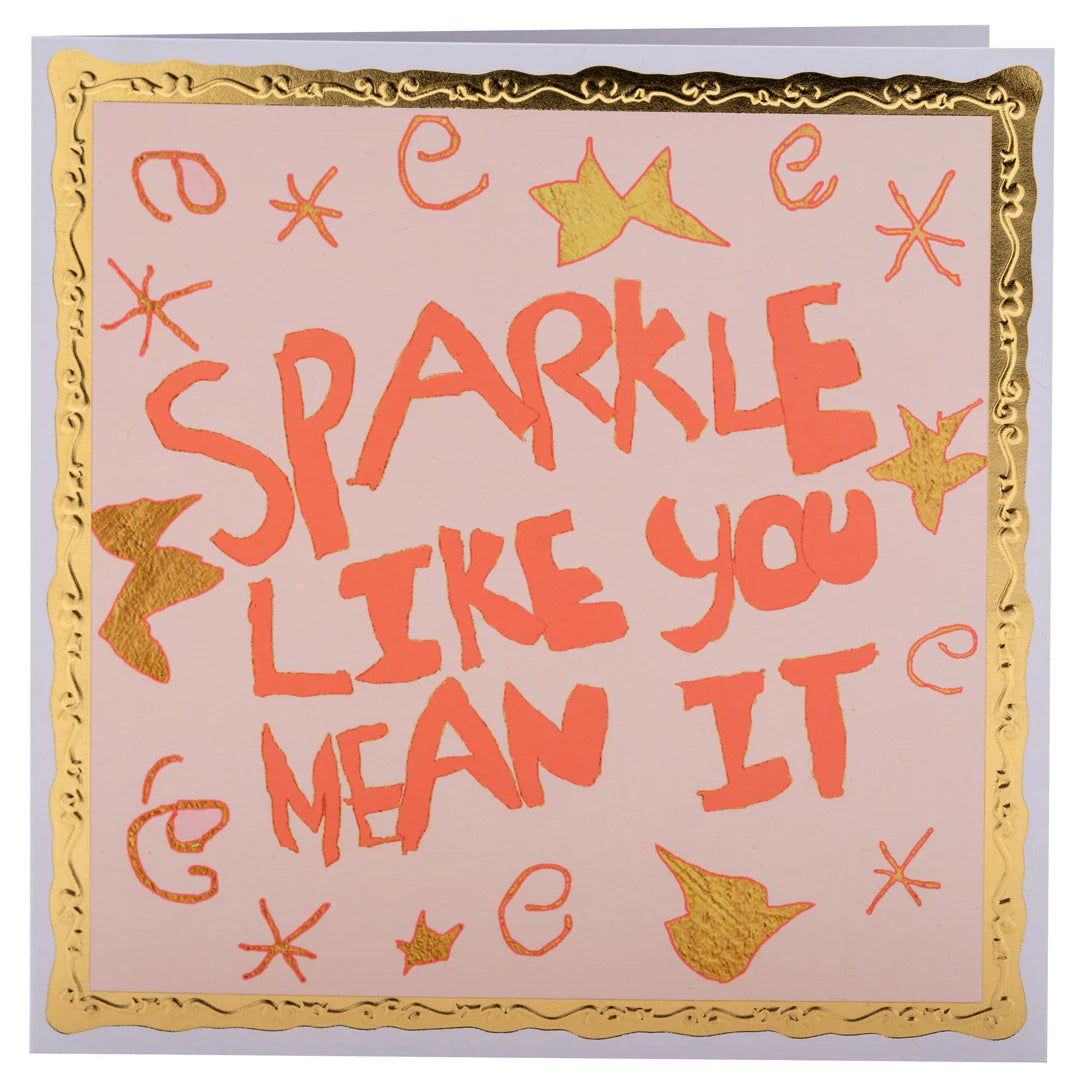 Sparkle Like You Mean It Greeting Card - ARTHOUSE UNLIMITED