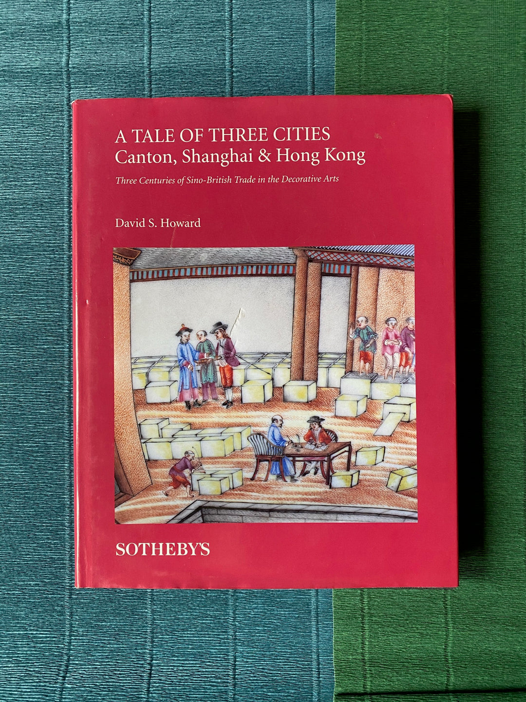 A Tale of Three Cities: Canton, Shanghai &amp; Hong Kong. Three centuries of Sino-British trade in the decorative arts