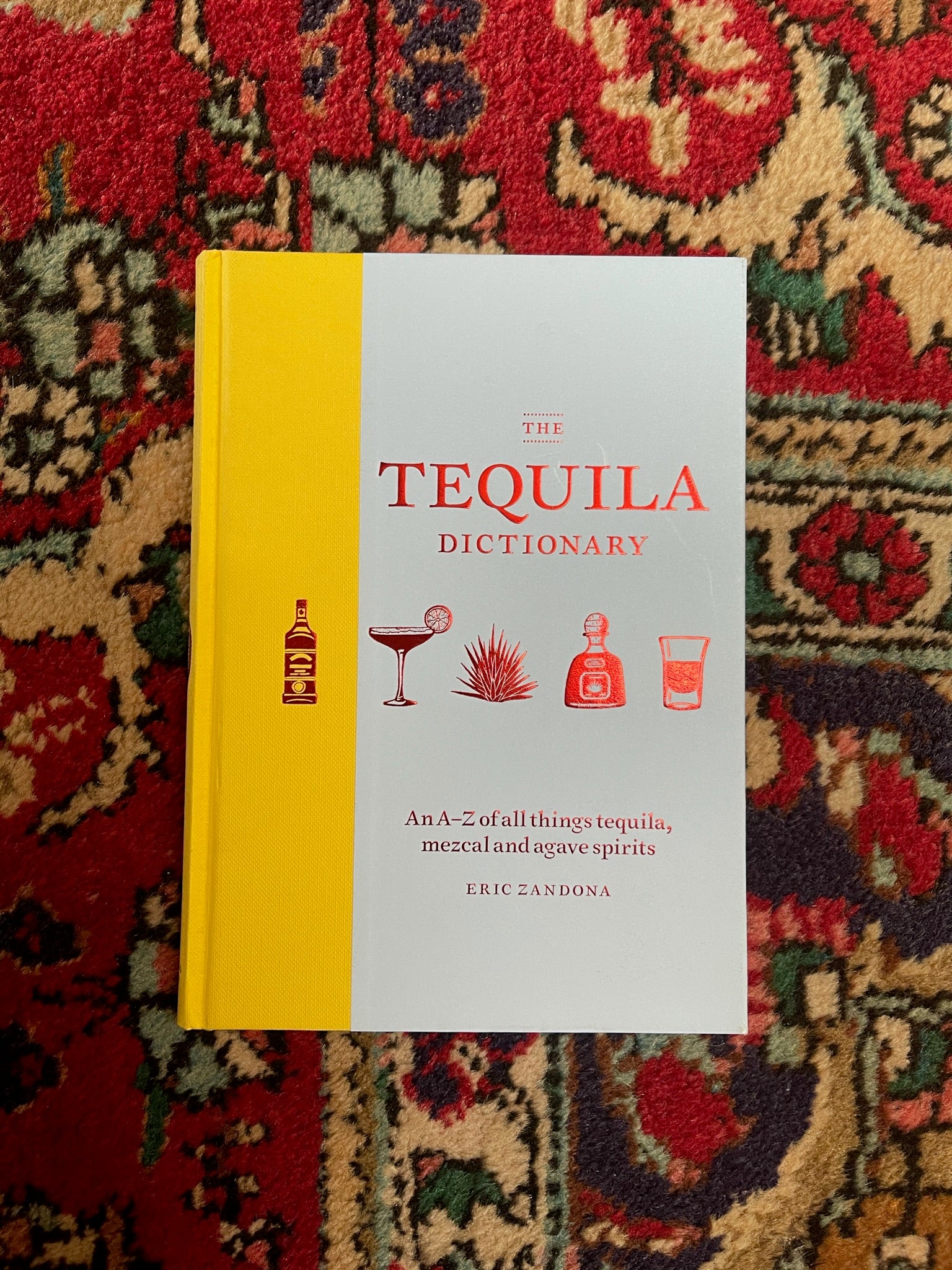 The Tequila Dictionary by Eric Zandona