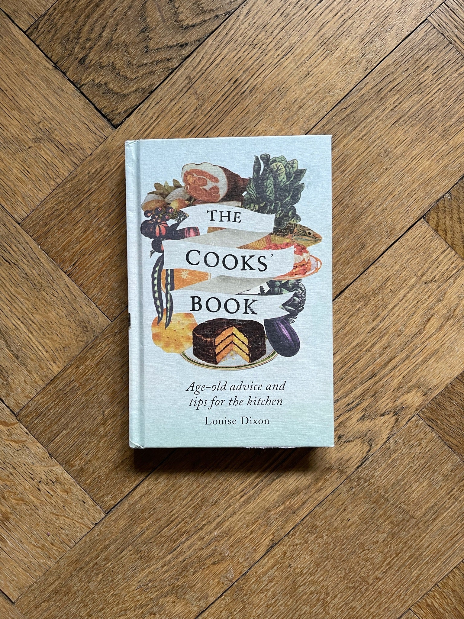 The Cooks Book Age Old Advice and Tips for the Kitchen