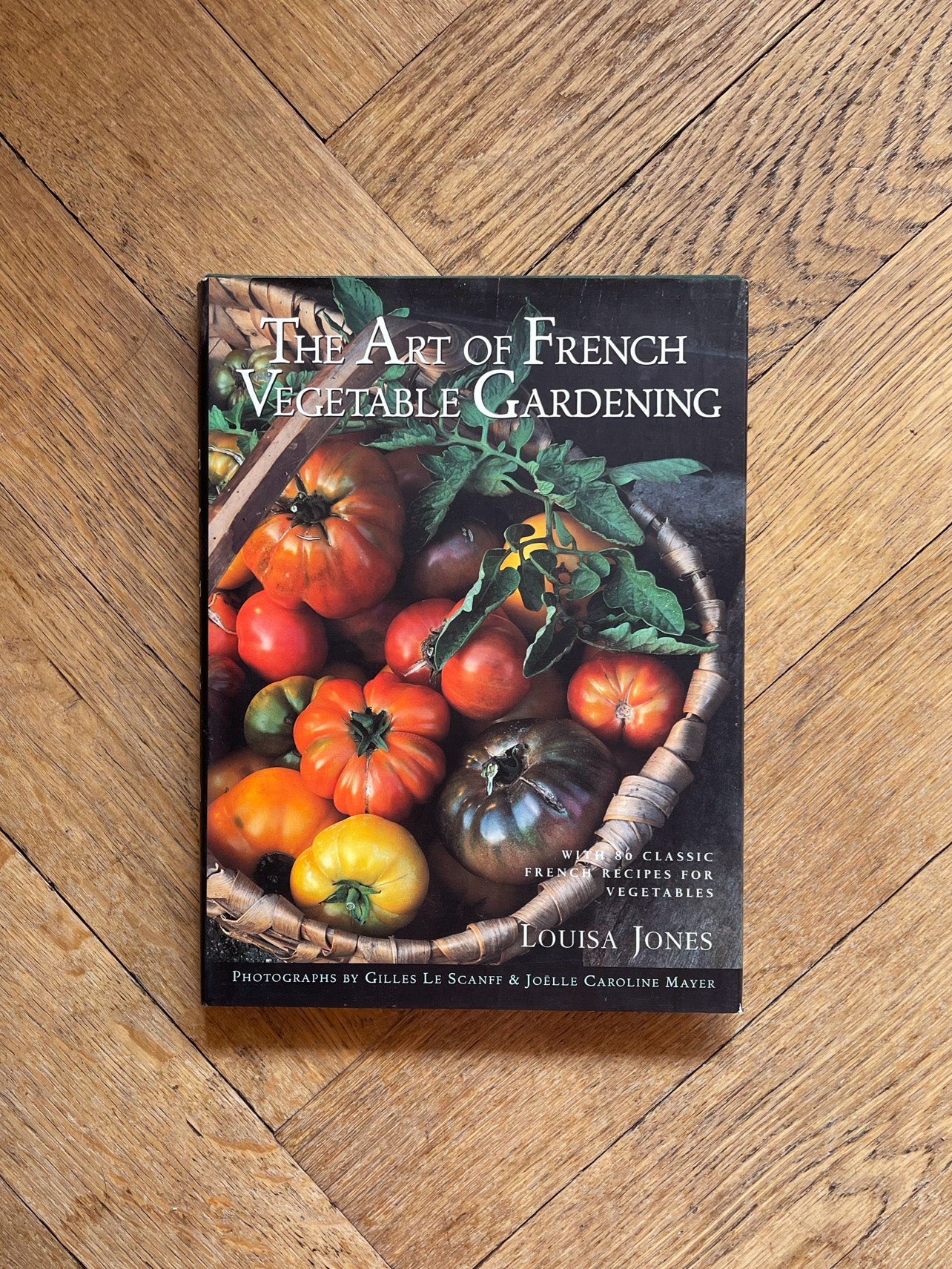 The Art of French Vegetable Gardening by Louisa Jones