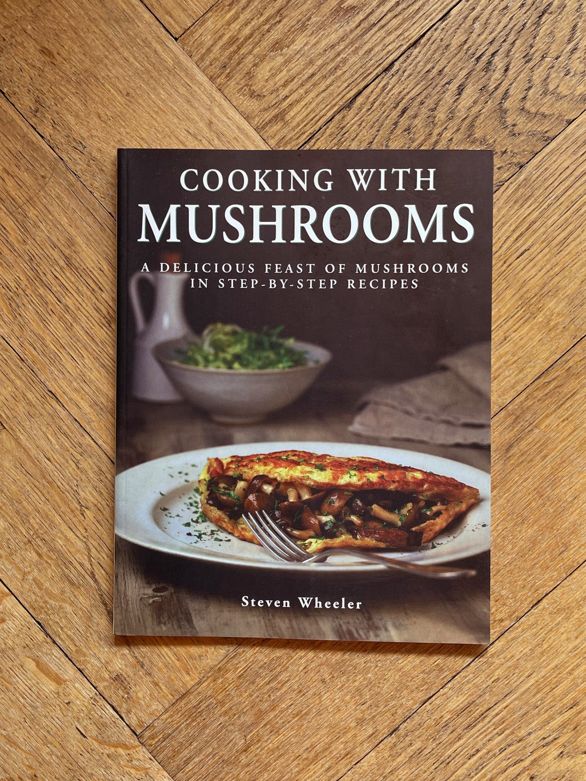 Cookings with Mushrooms by Steven Wheeler
